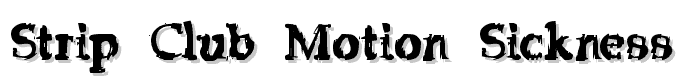 Strip Club Motion Sickness grunge deluxe font